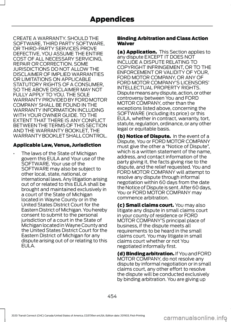 FORD TRANSIT CONNECT 2020 Owners Manual CREATE A WARRANTY. SHOULD THE
SOFTWARE, THIRD PARTY SOFTWARE,
OR THIRD-PARTY SERVICES PROVE
DEFECTIVE, YOU ASSUME THE ENTIRE
COST OF ALL NECESSARY SERVICING,
REPAIR OR CORRECTION. SOME
JURISDICTIONS D FORD TRANSIT CONNECT 2020 Owners Manual CREATE A WARRANTY. SHOULD THE
SOFTWARE, THIRD PARTY SOFTWARE,
OR THIRD-PARTY SERVICES PROVE
DEFECTIVE, YOU ASSUME THE ENTIRE
COST OF ALL NECESSARY SERVICING,
REPAIR OR CORRECTION. SOME
JURISDICTIONS D