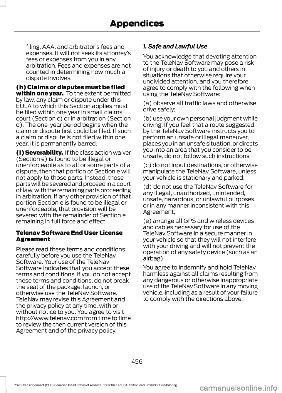 FORD TRANSIT CONNECT 2020 Owners Manual filing, AAA, and arbitrator
’s fees and
expenses. It will not seek its attorney ’s
fees or expenses from you in any
arbitration. Fees and expenses are not
counted in determining how much a
dispute FORD TRANSIT CONNECT 2020 Owners Manual filing, AAA, and arbitrator
’s fees and
expenses. It will not seek its attorney ’s
fees or expenses from you in any
arbitration. Fees and expenses are not
counted in determining how much a
dispute