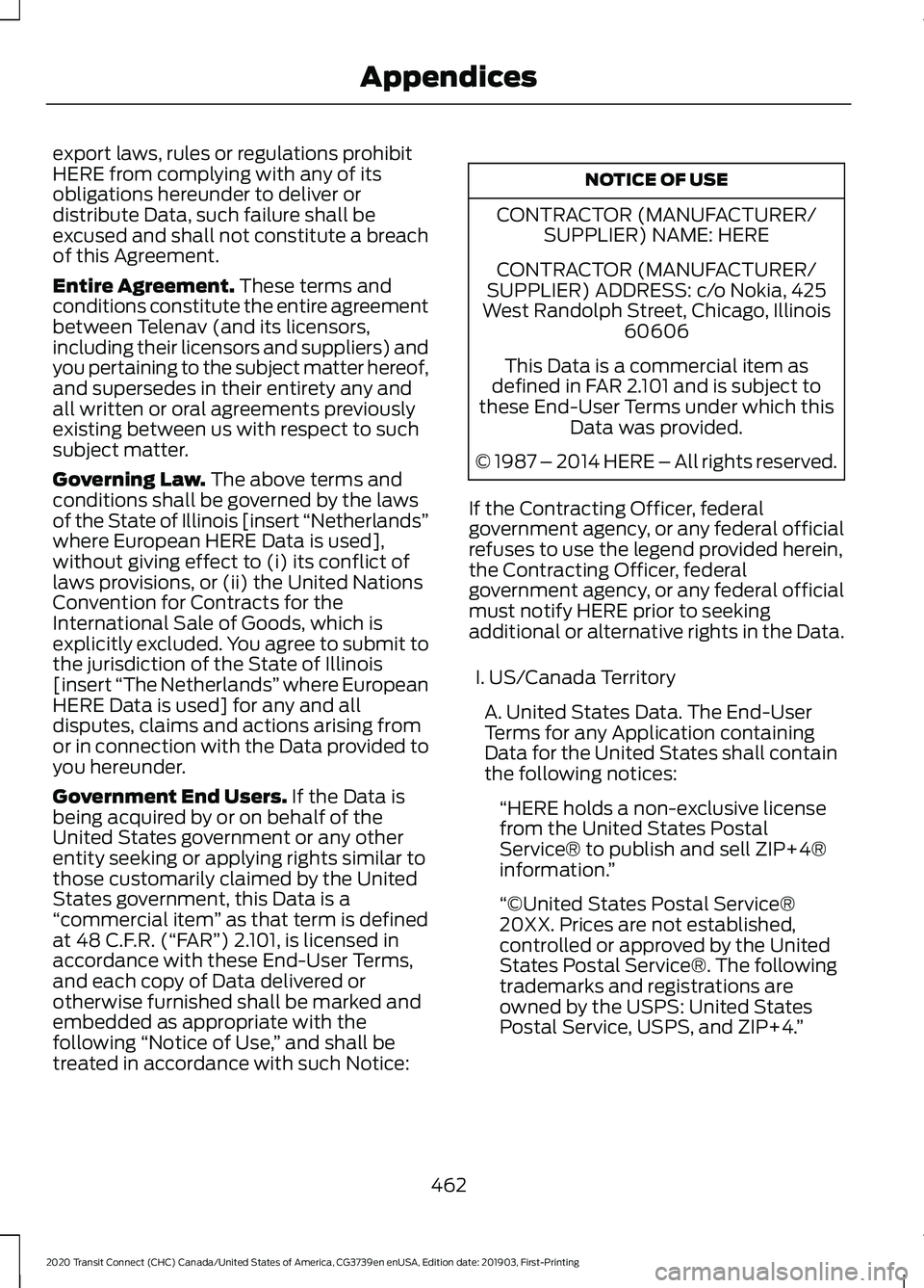 FORD TRANSIT CONNECT 2020 User Guide export laws, rules or regulations prohibit
HERE from complying with any of its
obligations hereunder to deliver or
distribute Data, such failure shall be
excused and shall not constitute a breach
of t FORD TRANSIT CONNECT 2020 User Guide export laws, rules or regulations prohibit
HERE from complying with any of its
obligations hereunder to deliver or
distribute Data, such failure shall be
excused and shall not constitute a breach
of t