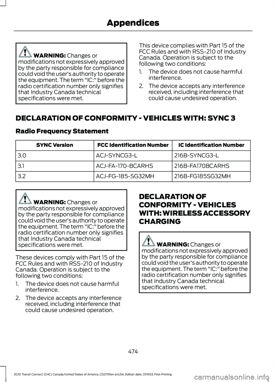 FORD TRANSIT CONNECT 2020 Owners Manual WARNING: Changes or
modifications not expressively approved
by the party responsible for compliance
could void the user's authority to operate
the equipment. The term "IC:" before the
radi FORD TRANSIT CONNECT 2020 Owners Manual WARNING: Changes or
modifications not expressively approved
by the party responsible for compliance
could void the user's authority to operate
the equipment. The term "IC:" before the
radi