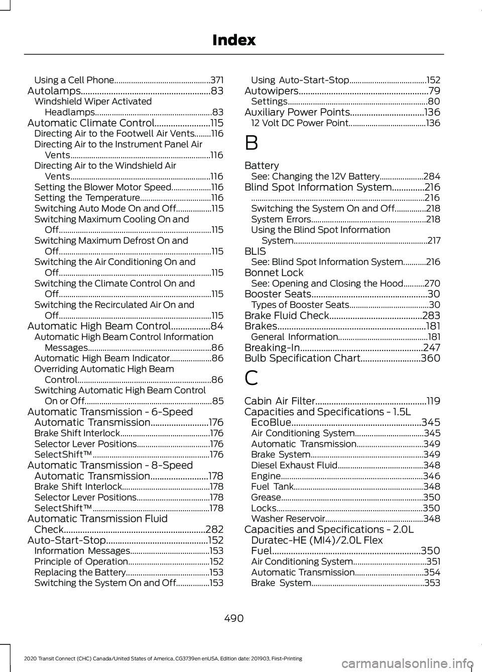 FORD TRANSIT CONNECT 2020 Manual PDF Using a Cell Phone..............................................
371
Autolamps........................................................83
Windshield Wiper Activated
Headlamps........................... FORD TRANSIT CONNECT 2020 Manual PDF Using a Cell Phone..............................................
371
Autolamps........................................................83
Windshield Wiper Activated
Headlamps...........................