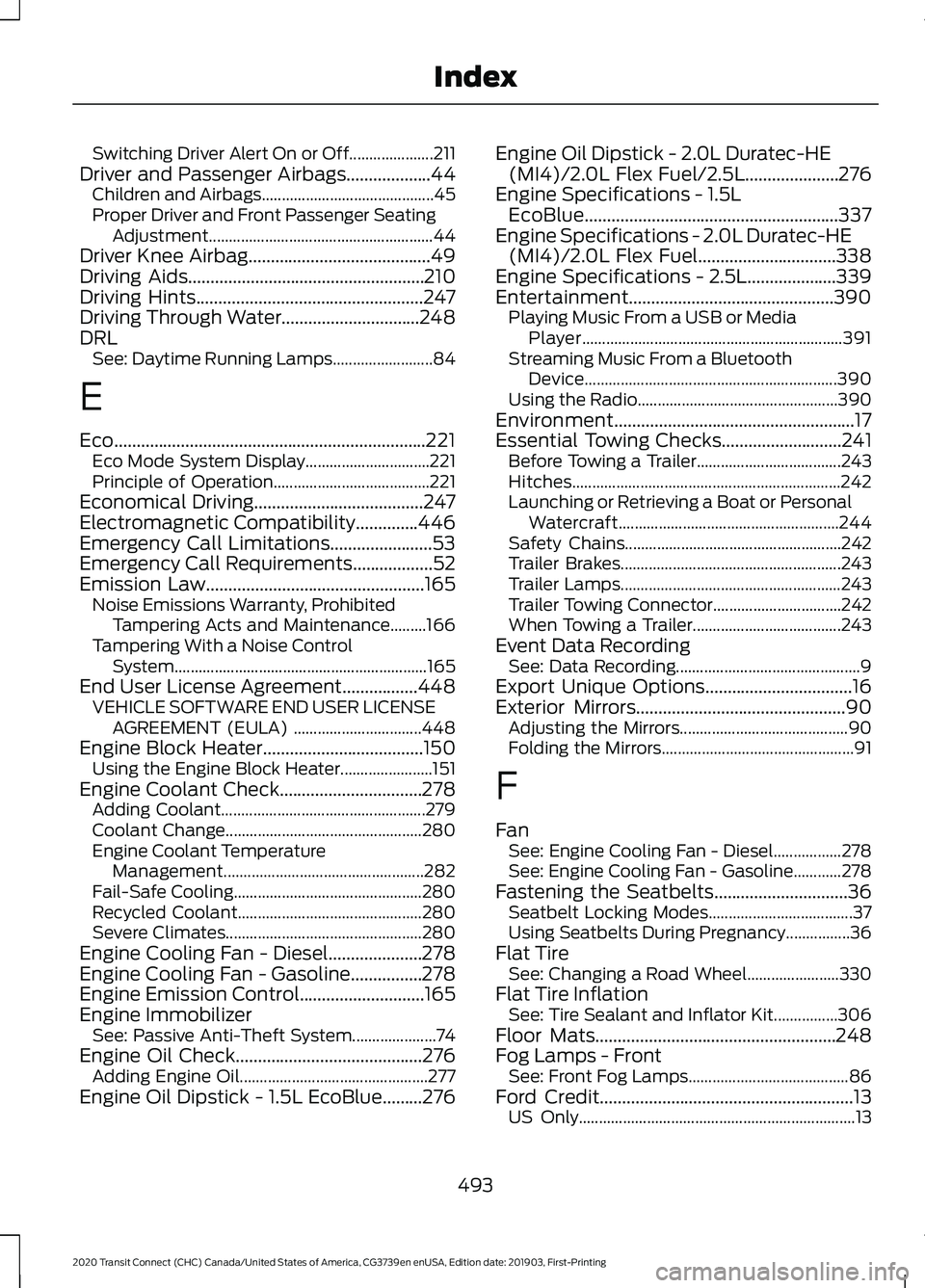 FORD TRANSIT CONNECT 2020 Manual PDF Switching Driver Alert On or Off.....................
211
Driver and Passenger Airbags...................44 Children and Airbags...........................................45
Proper Driver and Front Pa FORD TRANSIT CONNECT 2020 Manual PDF Switching Driver Alert On or Off.....................
211
Driver and Passenger Airbags...................44 Children and Airbags...........................................45
Proper Driver and Front Pa