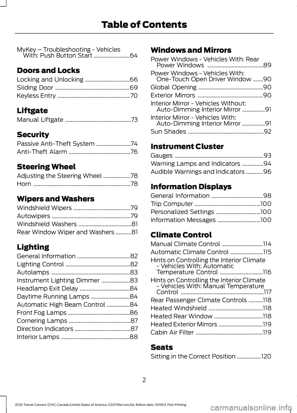 FORD TRANSIT CONNECT 2020  Owners Manual MyKey – Troubleshooting - Vehicles
With: Push Button Start .........................64
Doors and Locks
Locking and Unlocking ...............................
66
Sliding Door .........................
