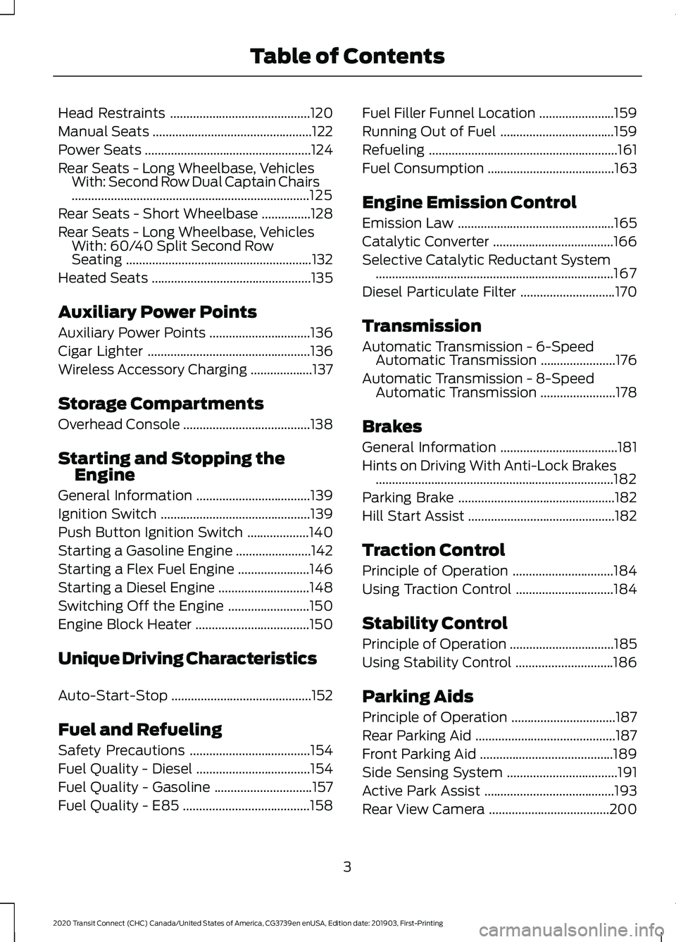 FORD TRANSIT CONNECT 2020  Owners Manual Head Restraints
...........................................120
Manual Seats .................................................
122
Power Seats ...................................................
124
Re