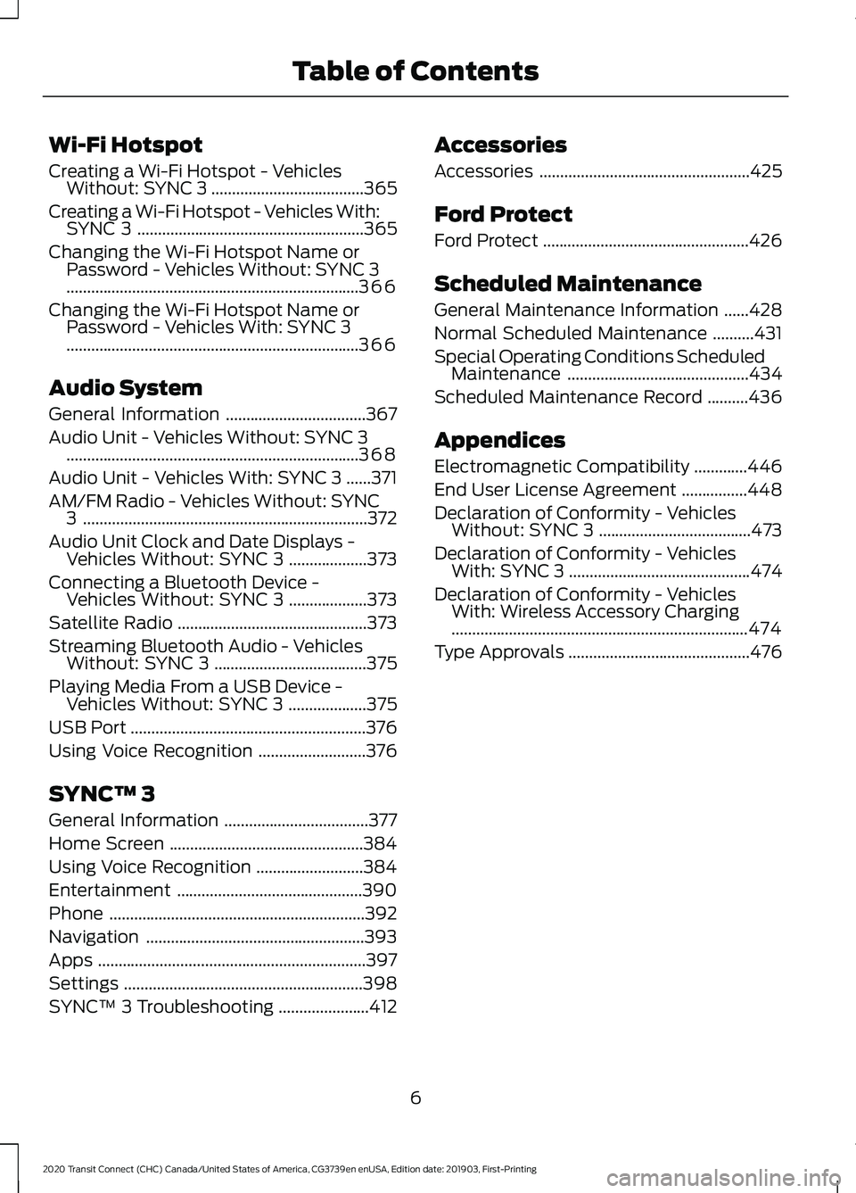 FORD TRANSIT CONNECT 2020  Owners Manual Wi-Fi Hotspot
Creating a Wi-Fi Hotspot - Vehicles
Without: SYNC 3 .....................................365
Creating a Wi-Fi Hotspot - Vehicles With: SYNC 3 ............................................