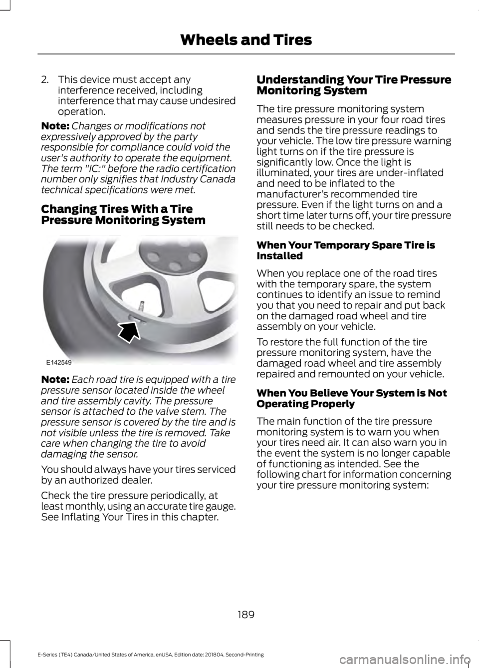FORD E-350 2019 Owners Manual 2. This device must accept any
interference received, including
interference that may cause undesired
operation.
Note: Changes or modifications not
expressively approved by the party
responsible for c FORD E-350 2019 Owners Manual 2. This device must accept any
interference received, including
interference that may cause undesired
operation.
Note: Changes or modifications not
expressively approved by the party
responsible for c