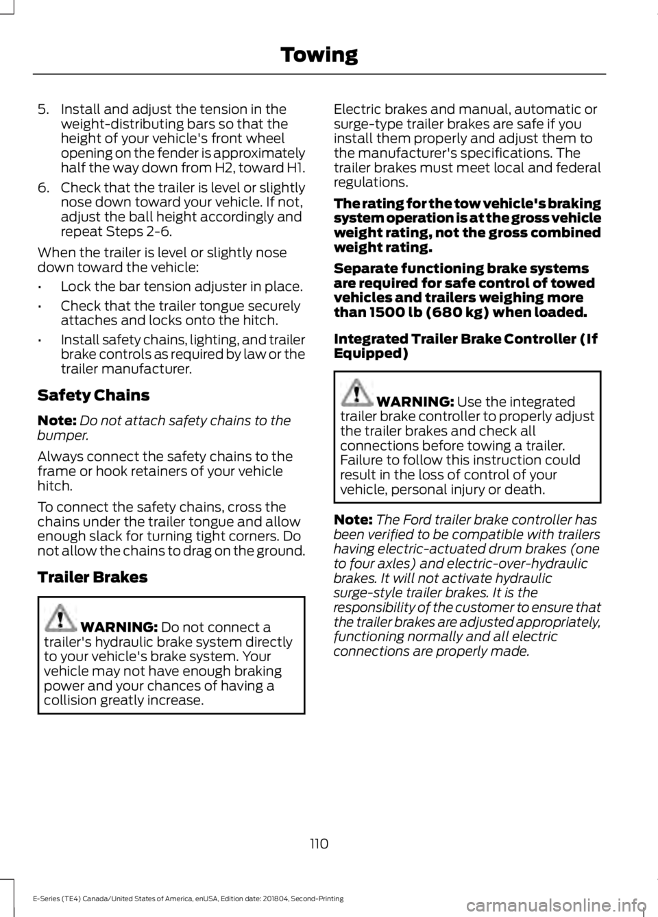 FORD E-450 2019 Owners Manual 5. Install and adjust the tension in the
weight-distributing bars so that the
height of your vehicle's front wheel
opening on the fender is approximately
half the way down from H2, toward H1.
6. C FORD E-450 2019 Owners Manual 5. Install and adjust the tension in the
weight-distributing bars so that the
height of your vehicle's front wheel
opening on the fender is approximately
half the way down from H2, toward H1.
6. C