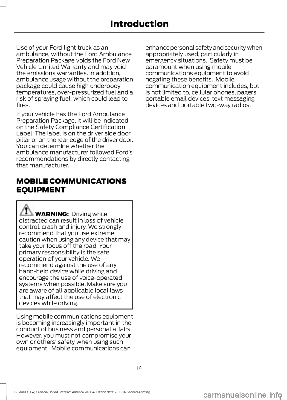 FORD E-450 2019 User Guide Use of your Ford light truck as an
ambulance, without the Ford Ambulance
Preparation Package voids the Ford New
Vehicle Limited Warranty and may void
the emissions warranties. In addition,
ambulance u FORD E-450 2019 User Guide Use of your Ford light truck as an
ambulance, without the Ford Ambulance
Preparation Package voids the Ford New
Vehicle Limited Warranty and may void
the emissions warranties. In addition,
ambulance u