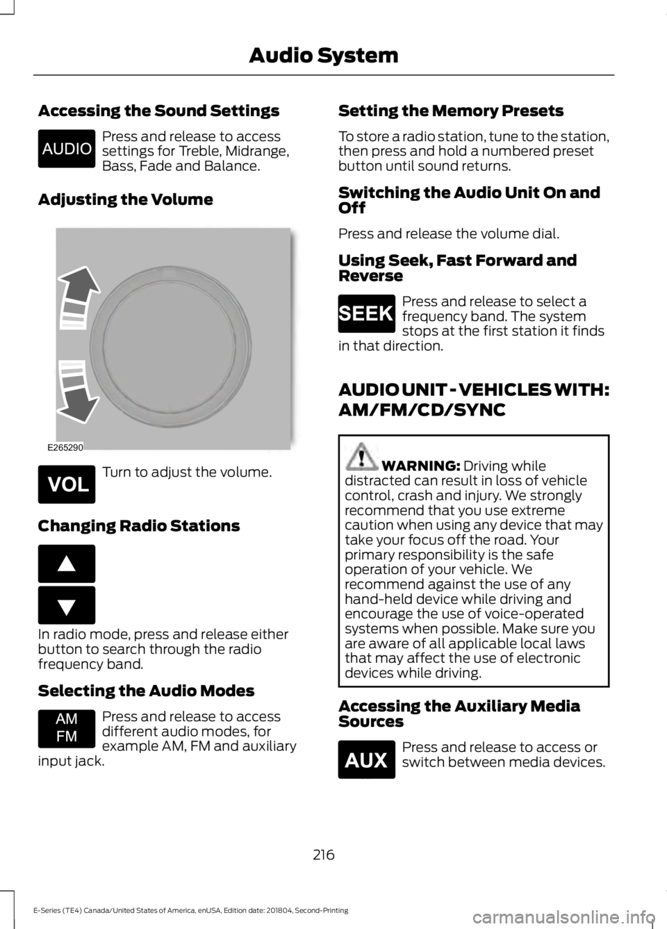 FORD E-450 2019  Owners Manual Accessing the Sound Settings
Press and release to access
settings for Treble, Midrange,
Bass, Fade and Balance.
Adjusting the Volume Turn to adjust the volume.
Changing Radio Stations In radio mode, p
