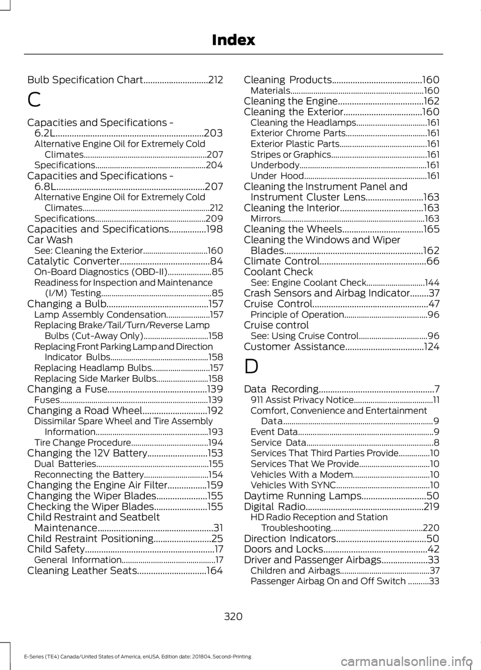 FORD E-450 2019  Owners Manual Bulb Specification Chart............................212
C
Capacities and Specifications -
6.2L................................................................203
Alternative Engine Oil for Extremely C