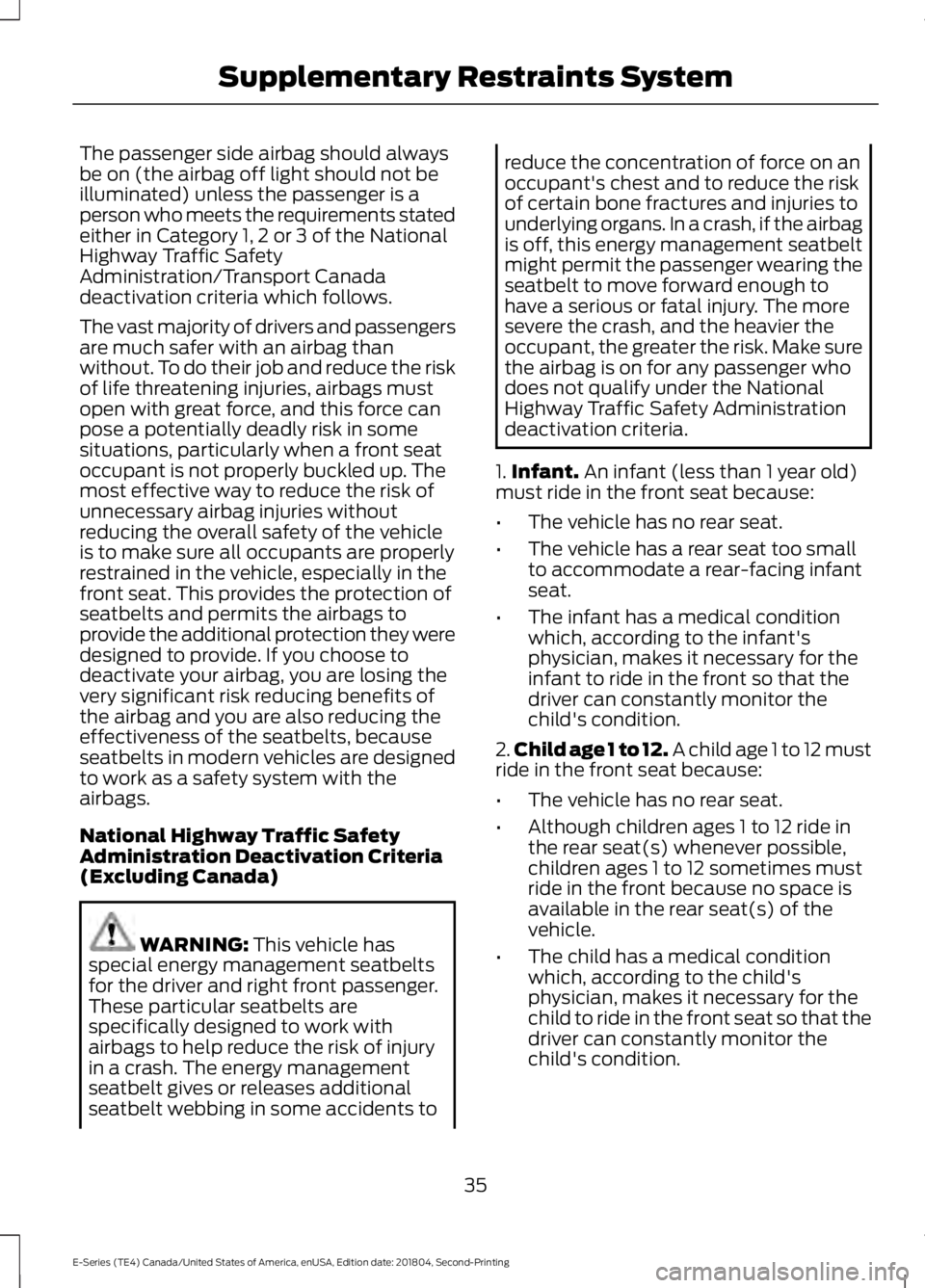 FORD E-450 2019 Owners Guide The passenger side airbag should always
be on (the airbag off light should not be
illuminated) unless the passenger is a
person who meets the requirements stated
either in Category 1, 2 or 3 of the Na
