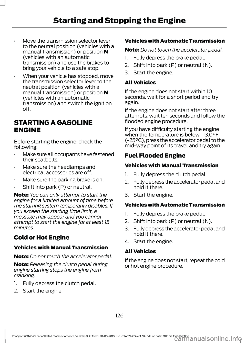 FORD ECOSPORT 2019 Owners Manual •Move the transmission selector leverto the neutral position (vehicles with amanual transmission) or position N(vehicles with an automatictransmission) and use the brakes tobring your vehicle to a s FORD ECOSPORT 2019 Owners Manual •Move the transmission selector leverto the neutral position (vehicles with amanual transmission) or position N(vehicles with an automatictransmission) and use the brakes tobring your vehicle to a s