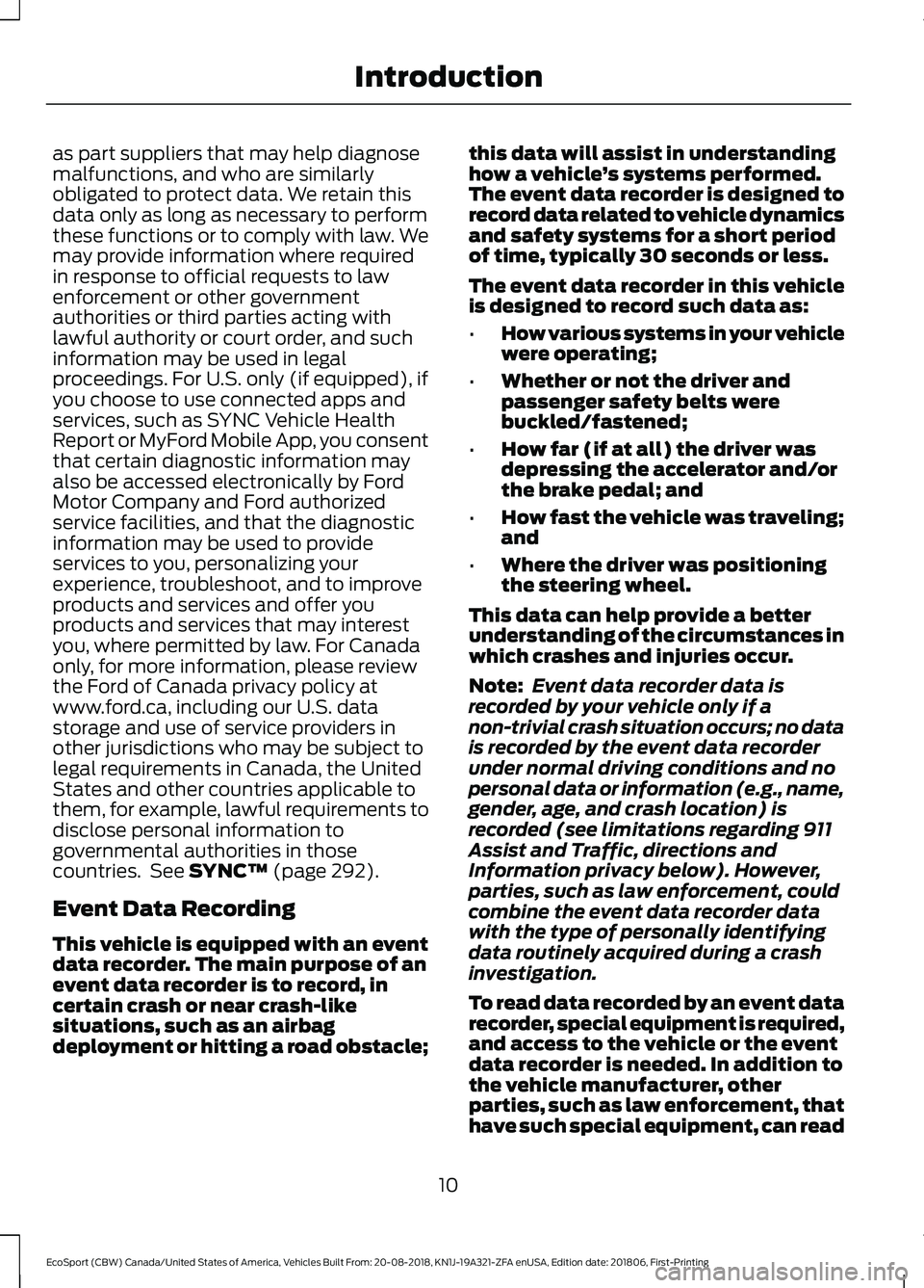 FORD ECOSPORT 2019 Owners Manual as part suppliers that may help diagnosemalfunctions, and who are similarlyobligated to protect data. We retain thisdata only as long as necessary to performthese functions or to comply with law. Wema FORD ECOSPORT 2019 Owners Manual as part suppliers that may help diagnosemalfunctions, and who are similarlyobligated to protect data. We retain thisdata only as long as necessary to performthese functions or to comply with law. Wema