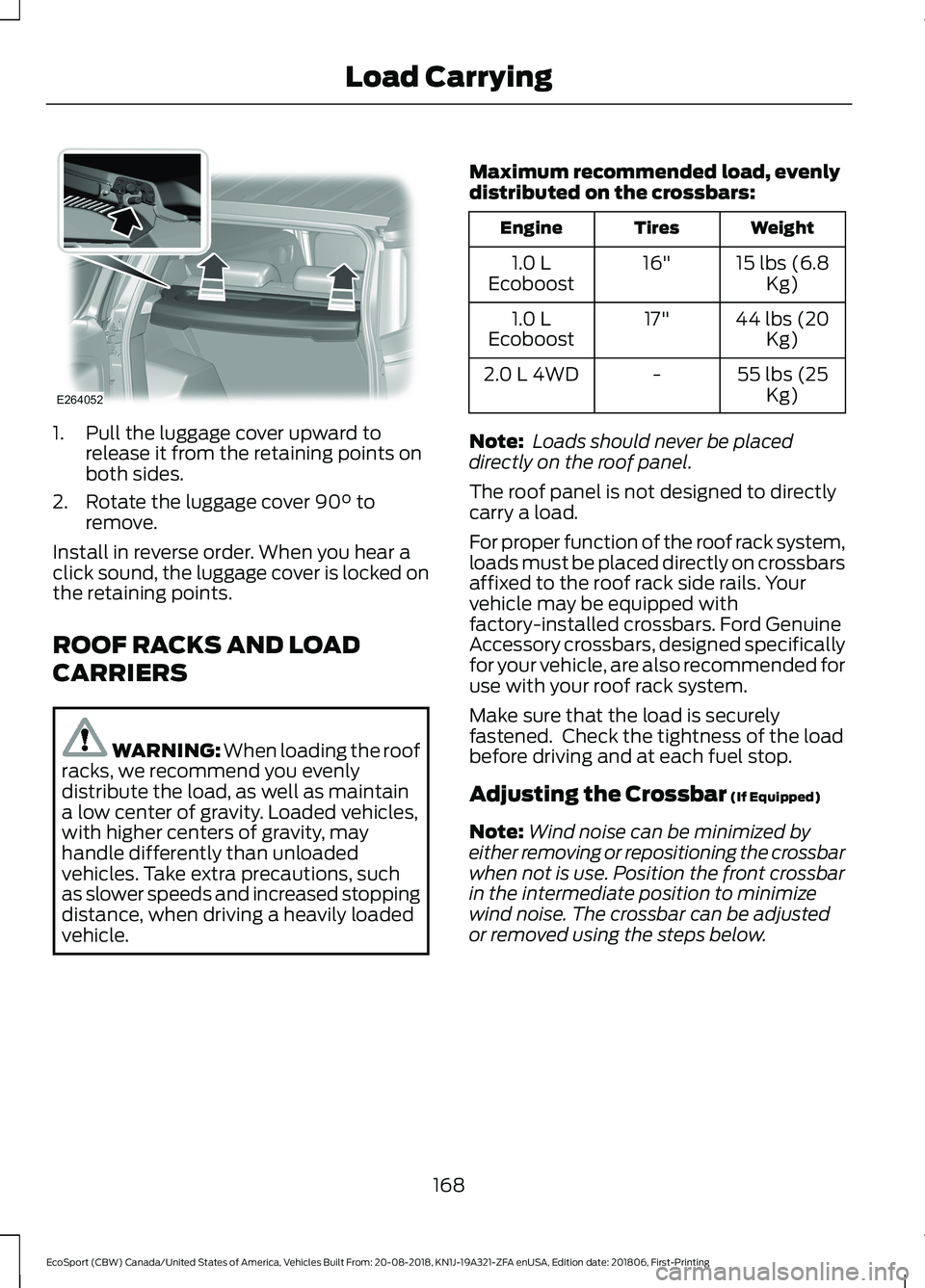 FORD ECOSPORT 2019 Owners Manual 1.Pull the luggage cover upward torelease it from the retaining points onboth sides.
2.Rotate the luggage cover 90° toremove.
Install in reverse order. When you hear aclick sound, the luggage cover i FORD ECOSPORT 2019 Owners Manual 1.Pull the luggage cover upward torelease it from the retaining points onboth sides.
2.Rotate the luggage cover 90° toremove.
Install in reverse order. When you hear aclick sound, the luggage cover i
