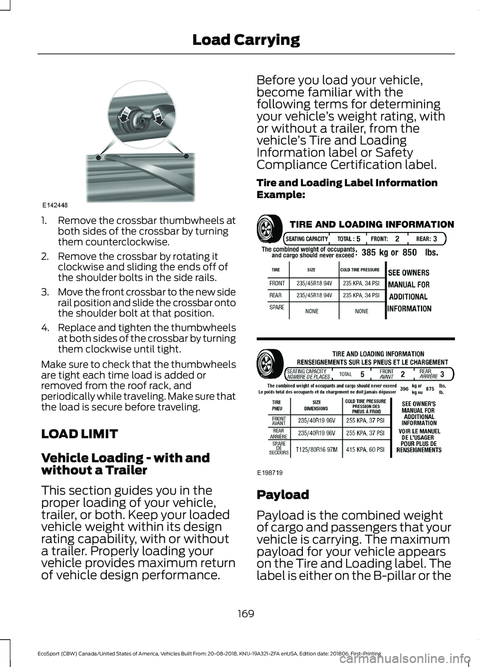 FORD ECOSPORT 2019 Owners Manual 1.Remove the crossbar thumbwheels atboth sides of the crossbar by turningthem counterclockwise.
2.Remove the crossbar by rotating itclockwise and sliding the ends off ofthe shoulder bolts in the side FORD ECOSPORT 2019 Owners Manual 1.Remove the crossbar thumbwheels atboth sides of the crossbar by turningthem counterclockwise.
2.Remove the crossbar by rotating itclockwise and sliding the ends off ofthe shoulder bolts in the side