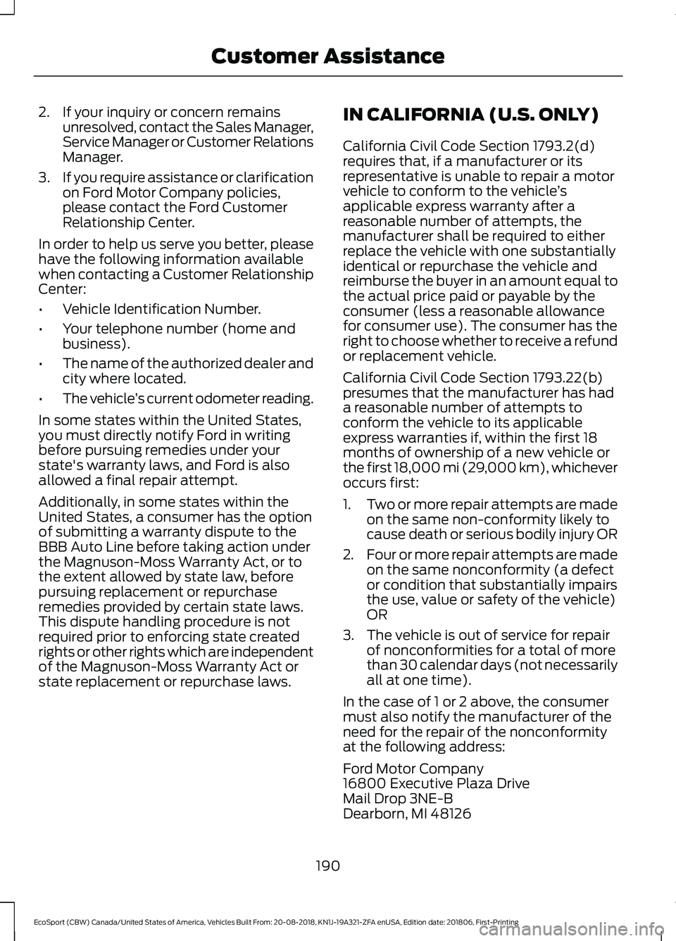 FORD ECOSPORT 2019 Owners Manual 2.If your inquiry or concern remainsunresolved, contact the Sales Manager,Service Manager or Customer RelationsManager.
3.If you require assistance or clarificationon Ford Motor Company policies,pleas FORD ECOSPORT 2019 Owners Manual 2.If your inquiry or concern remainsunresolved, contact the Sales Manager,Service Manager or Customer RelationsManager.
3.If you require assistance or clarificationon Ford Motor Company policies,pleas