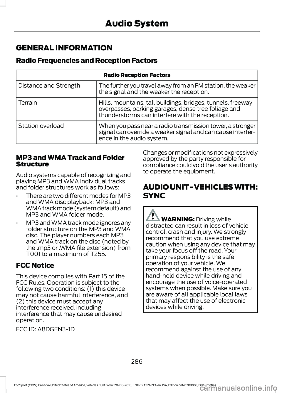 FORD ECOSPORT 2019 Owners Manual GENERAL INFORMATION
Radio Frequencies and Reception Factors
Radio Reception Factors
The further you travel away from an FM station, the weakerthe signal and the weaker the reception.Distance and Stren FORD ECOSPORT 2019 Owners Manual GENERAL INFORMATION
Radio Frequencies and Reception Factors
Radio Reception Factors
The further you travel away from an FM station, the weakerthe signal and the weaker the reception.Distance and Stren