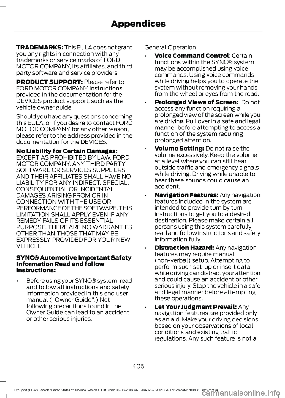 FORD ECOSPORT 2019 Owners Manual TRADEMARKS: This EULA does not grantyou any rights in connection with anytrademarks or service marks of FORDMOTOR COMPANY, its affiliates, and thirdparty software and service providers.
PRODUCT SUPPOR FORD ECOSPORT 2019 Owners Manual TRADEMARKS: This EULA does not grantyou any rights in connection with anytrademarks or service marks of FORDMOTOR COMPANY, its affiliates, and thirdparty software and service providers.
PRODUCT SUPPOR