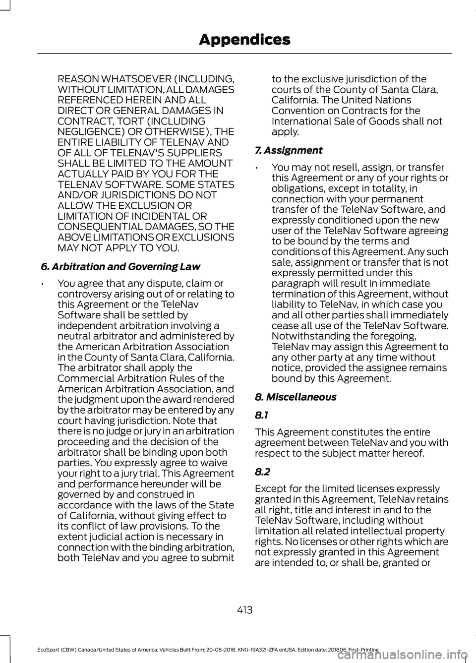FORD ECOSPORT 2019 Owners Manual REASON WHATSOEVER (INCLUDING,WITHOUT LIMITATION, ALL DAMAGESREFERENCED HEREIN AND ALLDIRECT OR GENERAL DAMAGES INCONTRACT, TORT (INCLUDINGNEGLIGENCE) OR OTHERWISE), THEENTIRE LIABILITY OF TELENAV ANDO FORD ECOSPORT 2019 Owners Manual REASON WHATSOEVER (INCLUDING,WITHOUT LIMITATION, ALL DAMAGESREFERENCED HEREIN AND ALLDIRECT OR GENERAL DAMAGES INCONTRACT, TORT (INCLUDINGNEGLIGENCE) OR OTHERWISE), THEENTIRE LIABILITY OF TELENAV ANDO