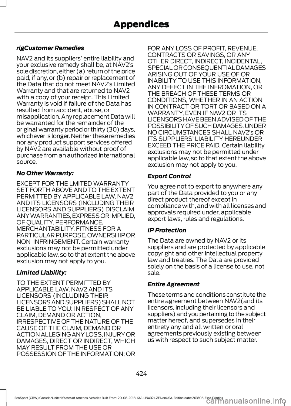 FORD ECOSPORT 2019 Owners Manual rigCustomer Remedies
NAV2 and its suppliers’ entire liability andyour exclusive remedy shall be, at NAV2’ssole discretion, either (a) return of the pricepaid, if any, or (b) repair or replacement FORD ECOSPORT 2019 Owners Manual rigCustomer Remedies
NAV2 and its suppliers’ entire liability andyour exclusive remedy shall be, at NAV2’ssole discretion, either (a) return of the pricepaid, if any, or (b) repair or replacement
