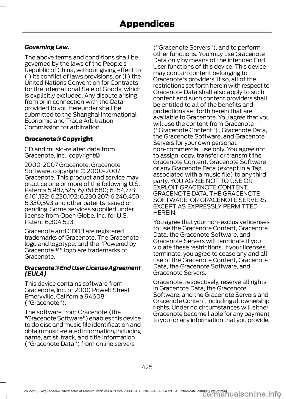 FORD ECOSPORT 2019  Owners Manual Governing Law.
The above terms and conditions shall begoverned by the laws of the People’sRepublic of China, without giving effect to(i) its conflict of laws provisions, or (ii) theUnited Nations Co