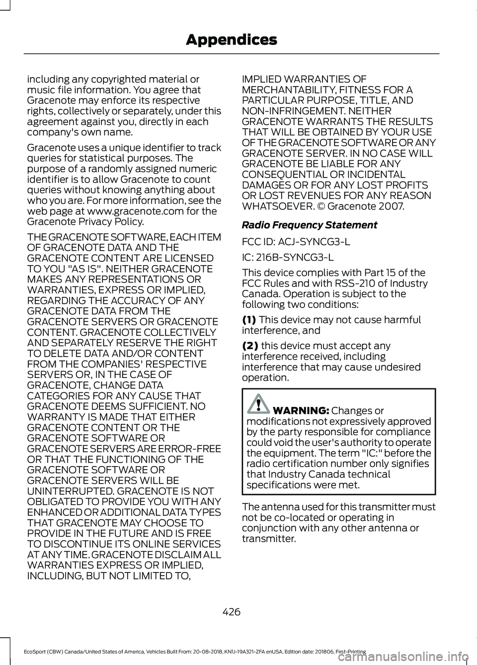 FORD ECOSPORT 2019 Owners Manual including any copyrighted material ormusic file information. You agree thatGracenote may enforce its respectiverights, collectively or separately, under thisagreement against you, directly in eachcomp FORD ECOSPORT 2019 Owners Manual including any copyrighted material ormusic file information. You agree thatGracenote may enforce its respectiverights, collectively or separately, under thisagreement against you, directly in eachcomp