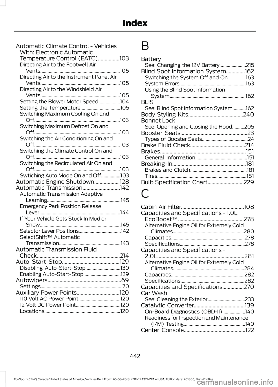 FORD ECOSPORT 2019 Service Manual Automatic Climate Control - VehiclesWith: Electronic AutomaticTemperature Control (EATC)................103Directing Air to the Footwell AirVents....................................................... FORD ECOSPORT 2019 Service Manual Automatic Climate Control - VehiclesWith: Electronic AutomaticTemperature Control (EATC)................103Directing Air to the Footwell AirVents.......................................................