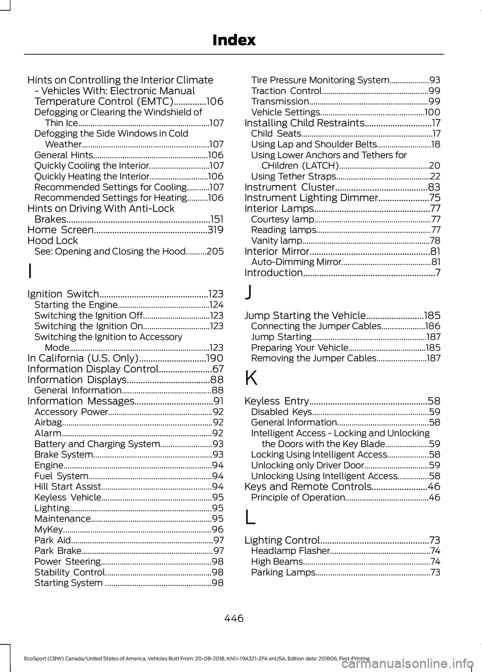 FORD ECOSPORT 2019 Owners Manual Hints on Controlling the Interior Climate- Vehicles With: Electronic ManualTemperature Control (EMTC)..............106Defogging or Clearing the Windshield ofThin Ice...................................