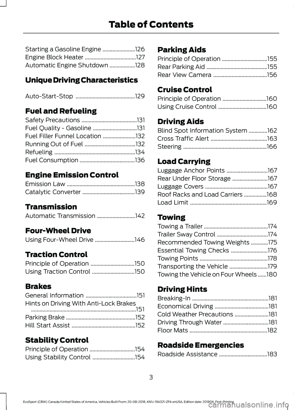 FORD ECOSPORT 2019  Owners Manual Starting a Gasoline Engine.......................126
Engine Block Heater....................................127
Automatic Engine Shutdown..................128
Unique Driving Characteristics
Auto-Start