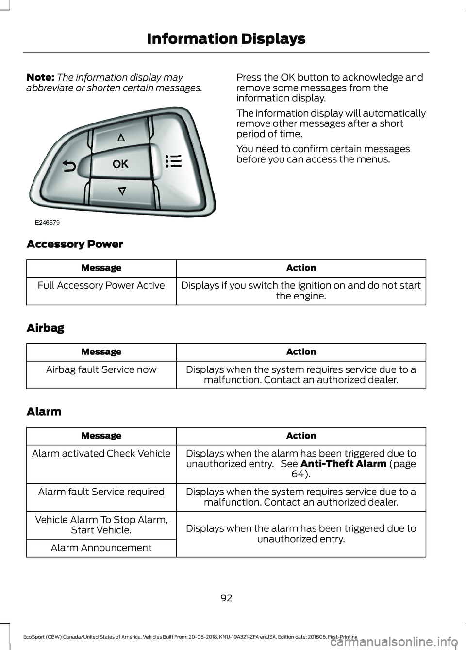 FORD ECOSPORT 2019 Owners Manual Note:The information display mayabbreviate or shorten certain messages.Press the OK button to acknowledge andremove some messages from theinformation display.
The information display will automaticall FORD ECOSPORT 2019 Owners Manual Note:The information display mayabbreviate or shorten certain messages.Press the OK button to acknowledge andremove some messages from theinformation display.
The information display will automaticall
