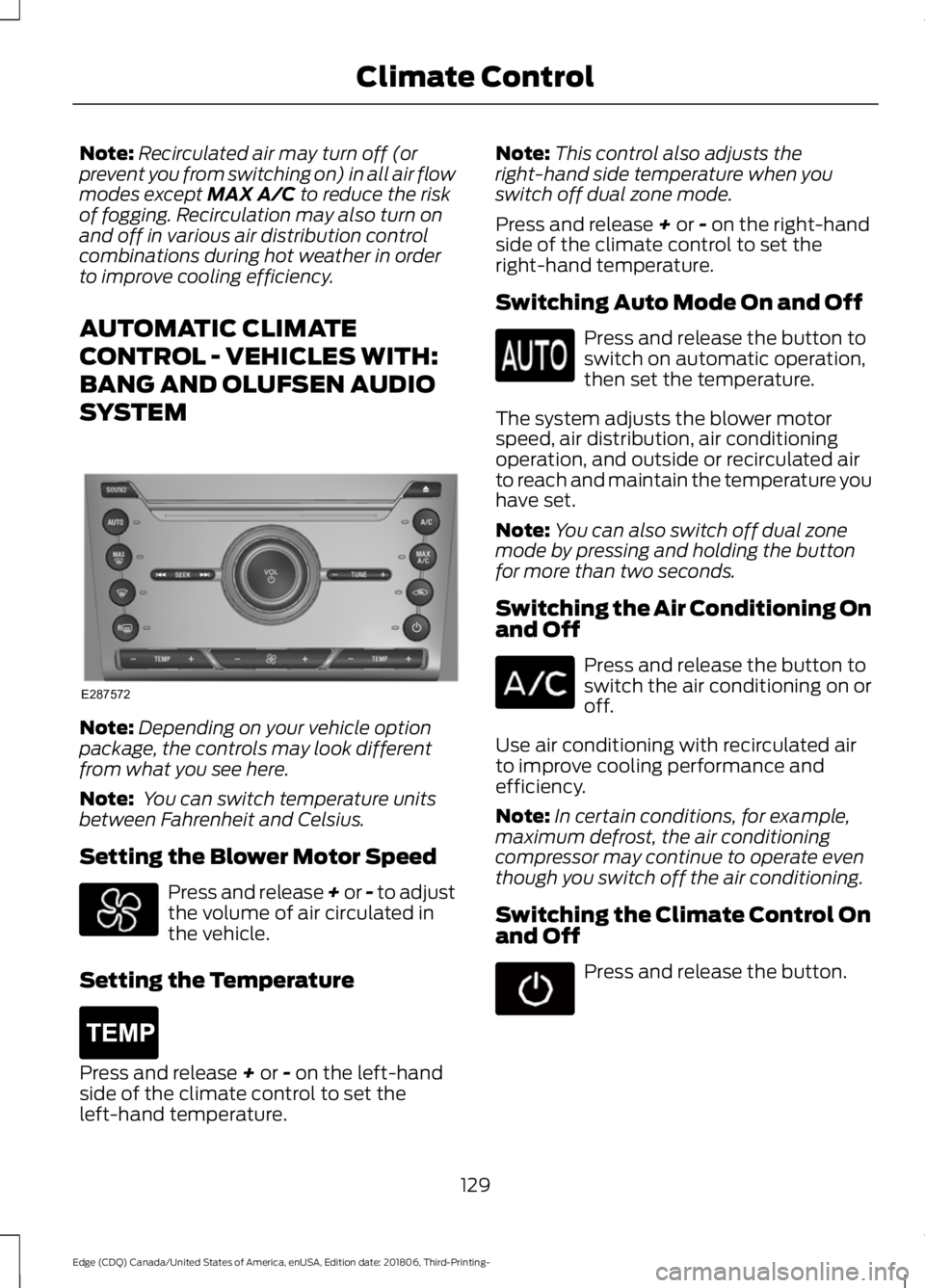 FORD EDGE 2019 Owners Manual Note:
Recirculated air may turn off (or
prevent you from switching on) in all air flow
modes except MAX A/C to reduce the risk
of fogging. Recirculation may also turn on
and off in various air distrib FORD EDGE 2019 Owners Manual Note:
Recirculated air may turn off (or
prevent you from switching on) in all air flow
modes except MAX A/C to reduce the risk
of fogging. Recirculation may also turn on
and off in various air distrib