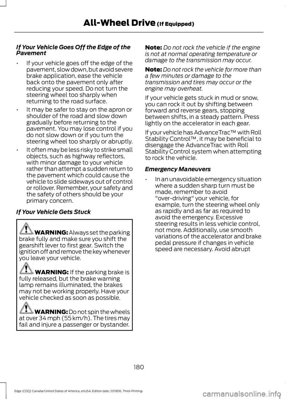 FORD EDGE 2019 Owners Manual If Your Vehicle Goes Off the Edge of the
Pavement
•
If your vehicle goes off the edge of the
pavement, slow down, but avoid severe
brake application, ease the vehicle
back onto the pavement only aft FORD EDGE 2019 Owners Manual If Your Vehicle Goes Off the Edge of the
Pavement
•
If your vehicle goes off the edge of the
pavement, slow down, but avoid severe
brake application, ease the vehicle
back onto the pavement only aft