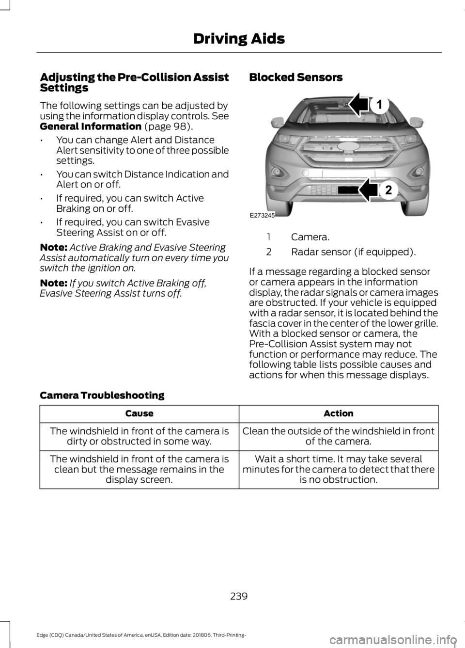 FORD EDGE 2019 Workshop Manual Adjusting the Pre-Collision Assist
Settings
The following settings can be adjusted by
using the information display controls. See
Gener
al Information (page 98).
• You can change Alert and Distance
FORD EDGE 2019 Workshop Manual Adjusting the Pre-Collision Assist
Settings
The following settings can be adjusted by
using the information display controls. See
Gener
al Information (page 98).
• You can change Alert and Distance