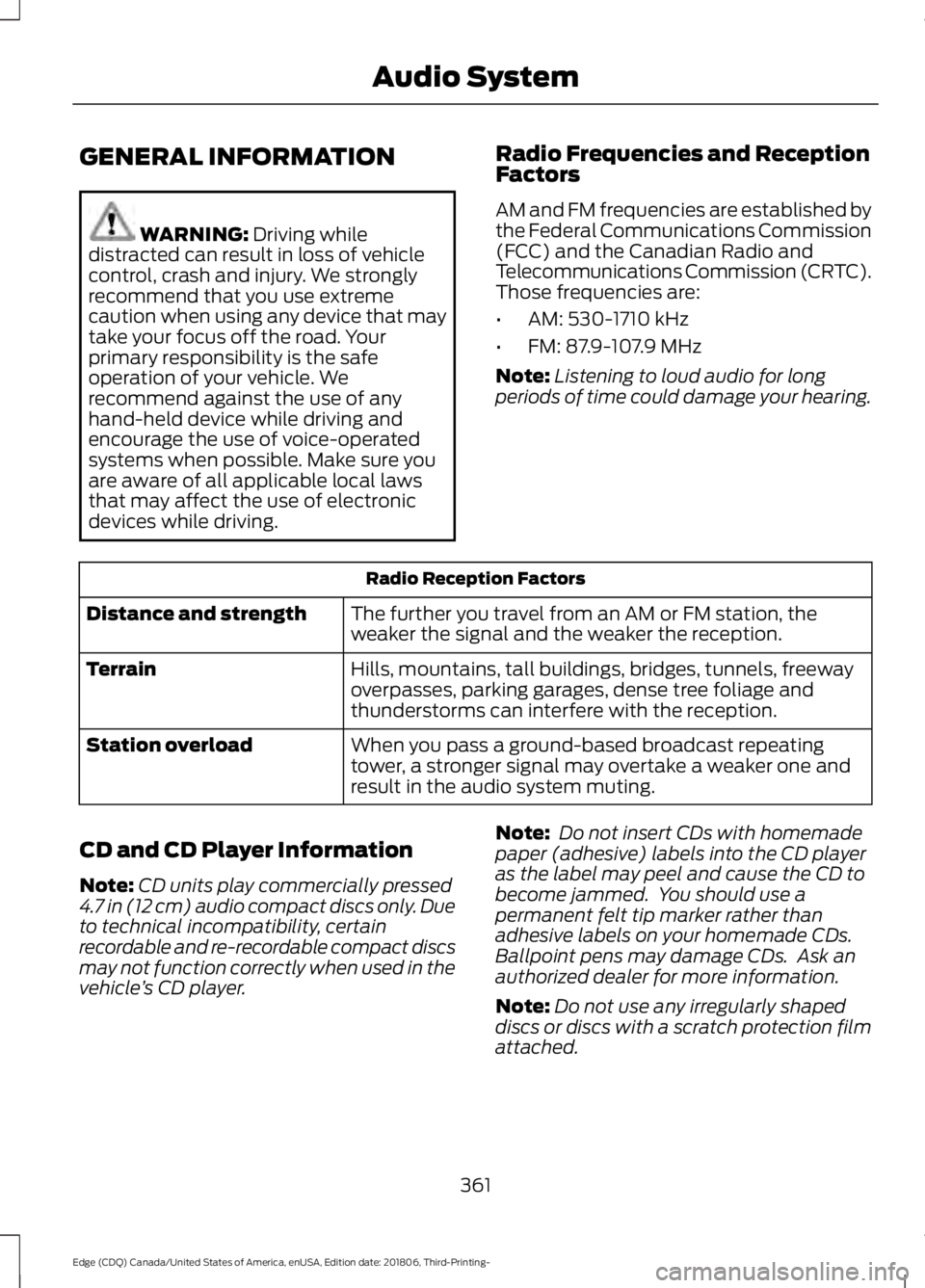 FORD EDGE 2019  Owners Manual GENERAL INFORMATION
WARNING: Driving while
distracted can result in loss of vehicle
control, crash and injury. We strongly
recommend that you use extreme
caution when using any device that may
take yo