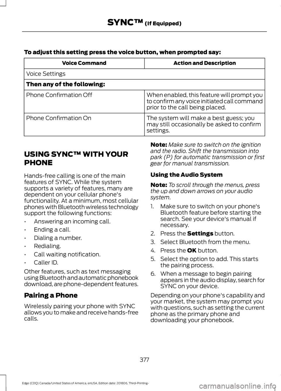 FORD EDGE 2019 Owners Manual To adjust this setting press the voice button, when prompted say:
Action and Description
Voice Command
Voice Settings
Then any of the following: When enabled, this feature will prompt you
to confirm a FORD EDGE 2019 Owners Manual To adjust this setting press the voice button, when prompted say:
Action and Description
Voice Command
Voice Settings
Then any of the following: When enabled, this feature will prompt you
to confirm a