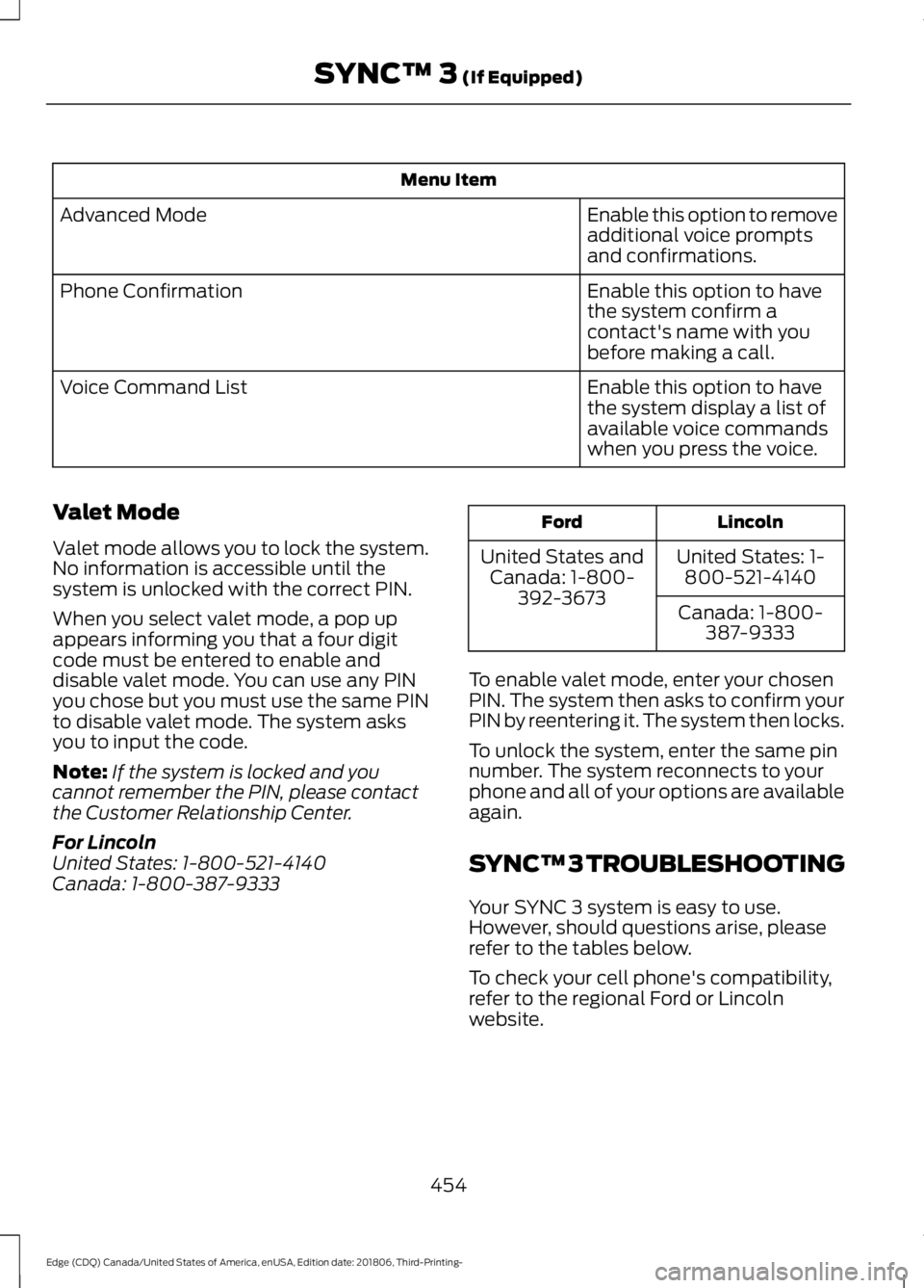 FORD EDGE 2019 Owners Manual Menu Item
Enable this option to remove
additional voice prompts
and confirmations.
Advanced Mode
Enable this option to have
the system confirm a
contact's name with you
before making a call.
Phone FORD EDGE 2019 Owners Manual Menu Item
Enable this option to remove
additional voice prompts
and confirmations.
Advanced Mode
Enable this option to have
the system confirm a
contact's name with you
before making a call.
Phone