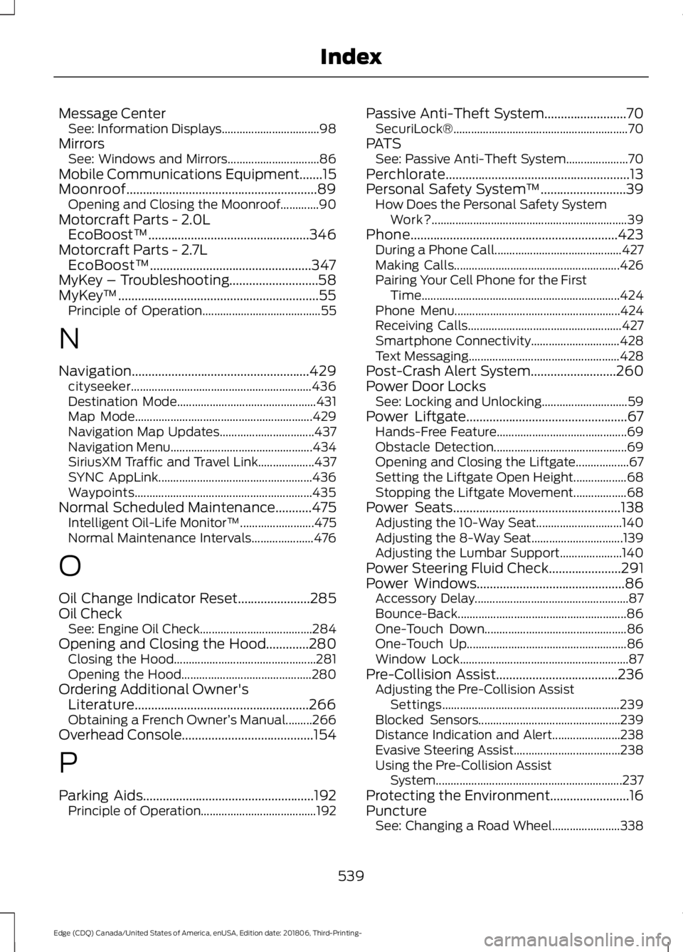 FORD EDGE 2019 Manual PDF Message Center
See: Information Displays................................. 98
Mirrors See: Windows and Mirrors............................... 86
Mobile Communications Equipment.......15
Moonroof....... FORD EDGE 2019 Manual PDF Message Center
See: Information Displays................................. 98
Mirrors See: Windows and Mirrors............................... 86
Mobile Communications Equipment.......15
Moonroof.......