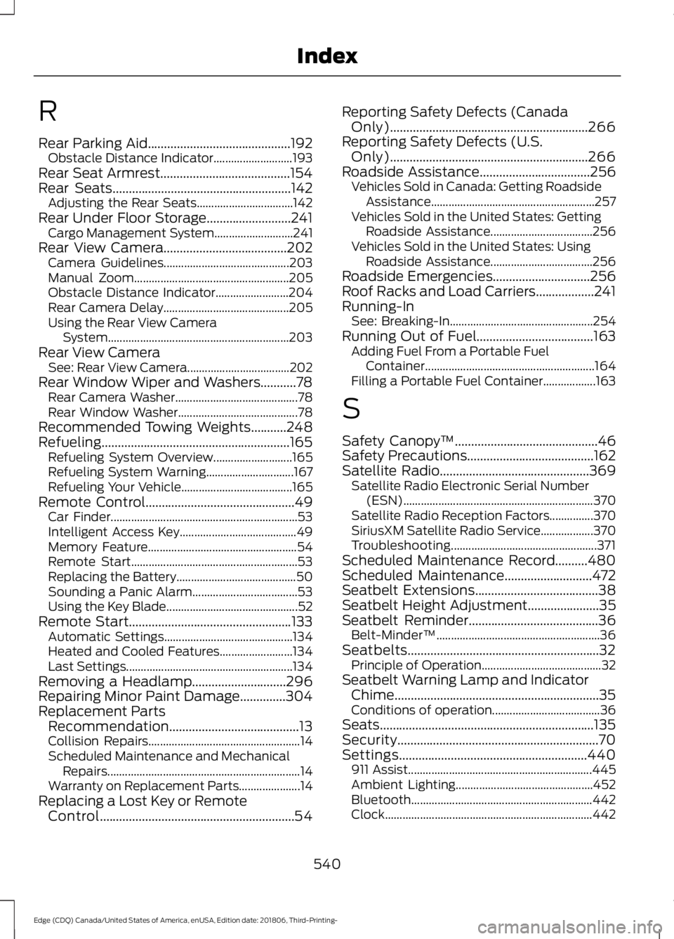 FORD EDGE 2019 Manual PDF R
Rear Parking Aid............................................192
Obstacle Distance Indicator........................... 193
Rear Seat Armrest........................................154
Rear Seats....