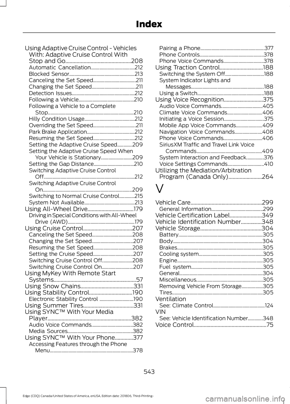 FORD EDGE 2019 Manual PDF Using Adaptive Cruise Control - Vehicles
With: Adaptive Cruise Control With
Stop and Go...............................................208
Automatic Cancellation................................... 212
FORD EDGE 2019 Manual PDF Using Adaptive Cruise Control - Vehicles
With: Adaptive Cruise Control With
Stop and Go...............................................208
Automatic Cancellation................................... 212