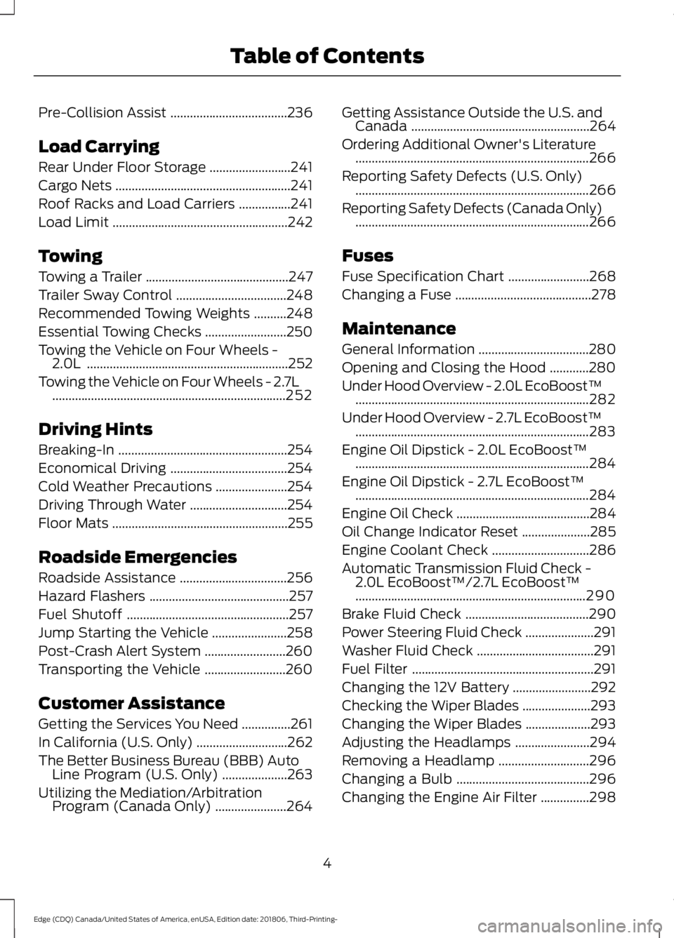 FORD EDGE 2019  Owners Manual Pre-Collision Assist
....................................236
Load Carrying
Rear Under Floor Storage .........................
241
Cargo Nets ......................................................
241
