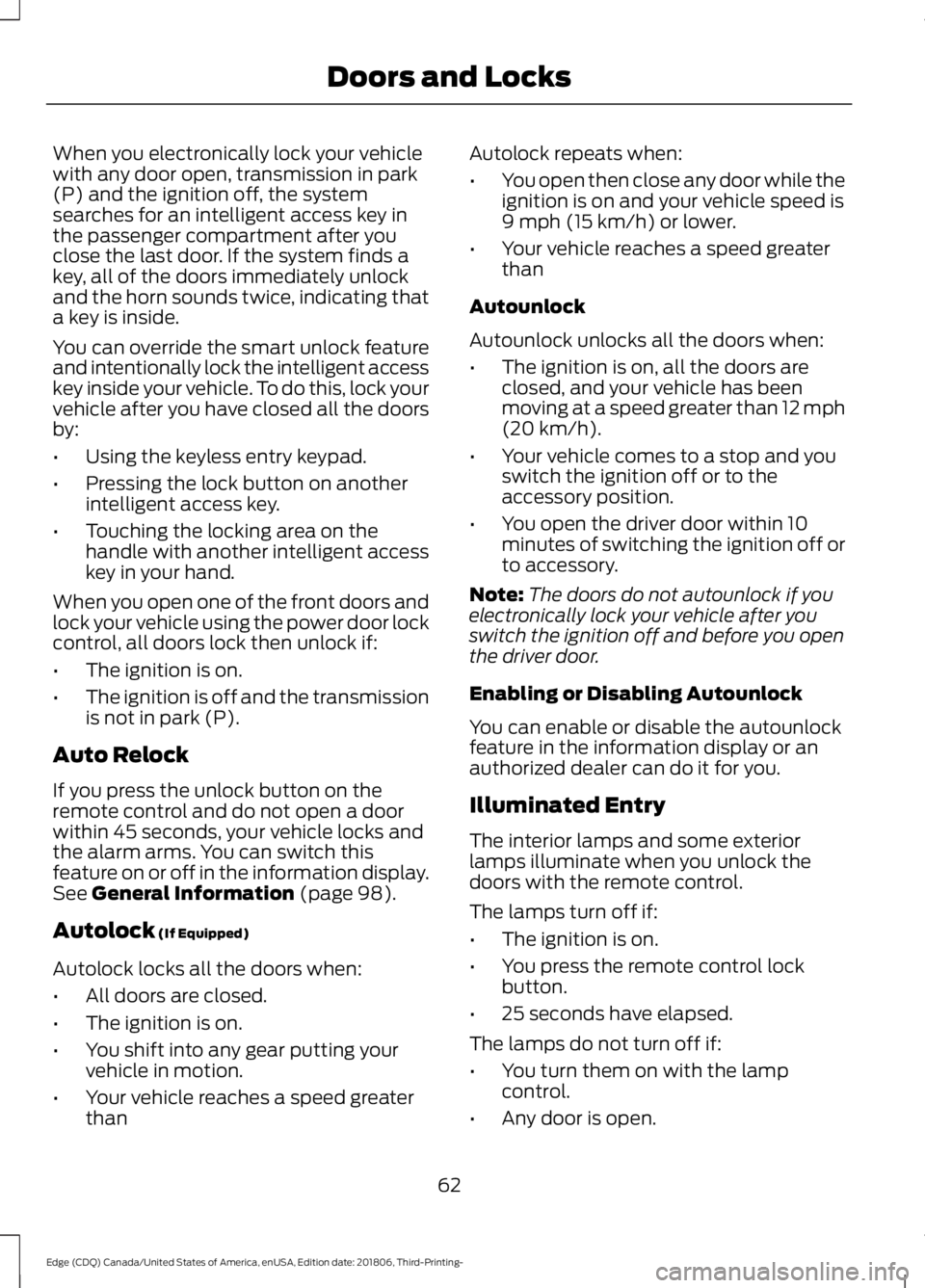 FORD EDGE 2019 User Guide When you electronically lock your vehicle
with any door open, transmission in park
(P) and the ignition off, the system
searches for an intelligent access key in
the passenger compartment after you
cl FORD EDGE 2019 User Guide When you electronically lock your vehicle
with any door open, transmission in park
(P) and the ignition off, the system
searches for an intelligent access key in
the passenger compartment after you
cl
