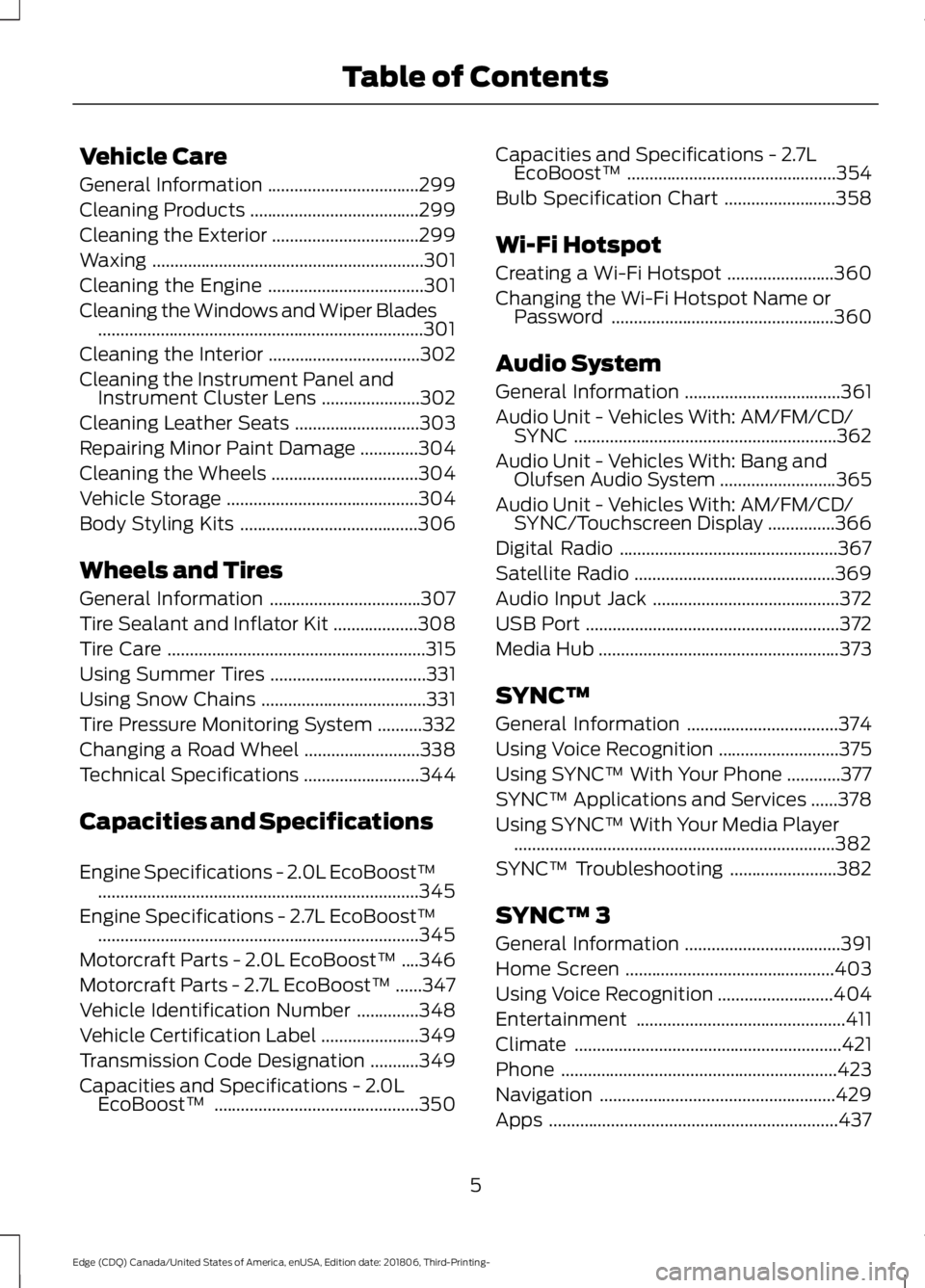 FORD EDGE 2019  Owners Manual Vehicle Care
General Information
..................................299
Cleaning Products ......................................
299
Cleaning the Exterior .................................
299
Waxing .