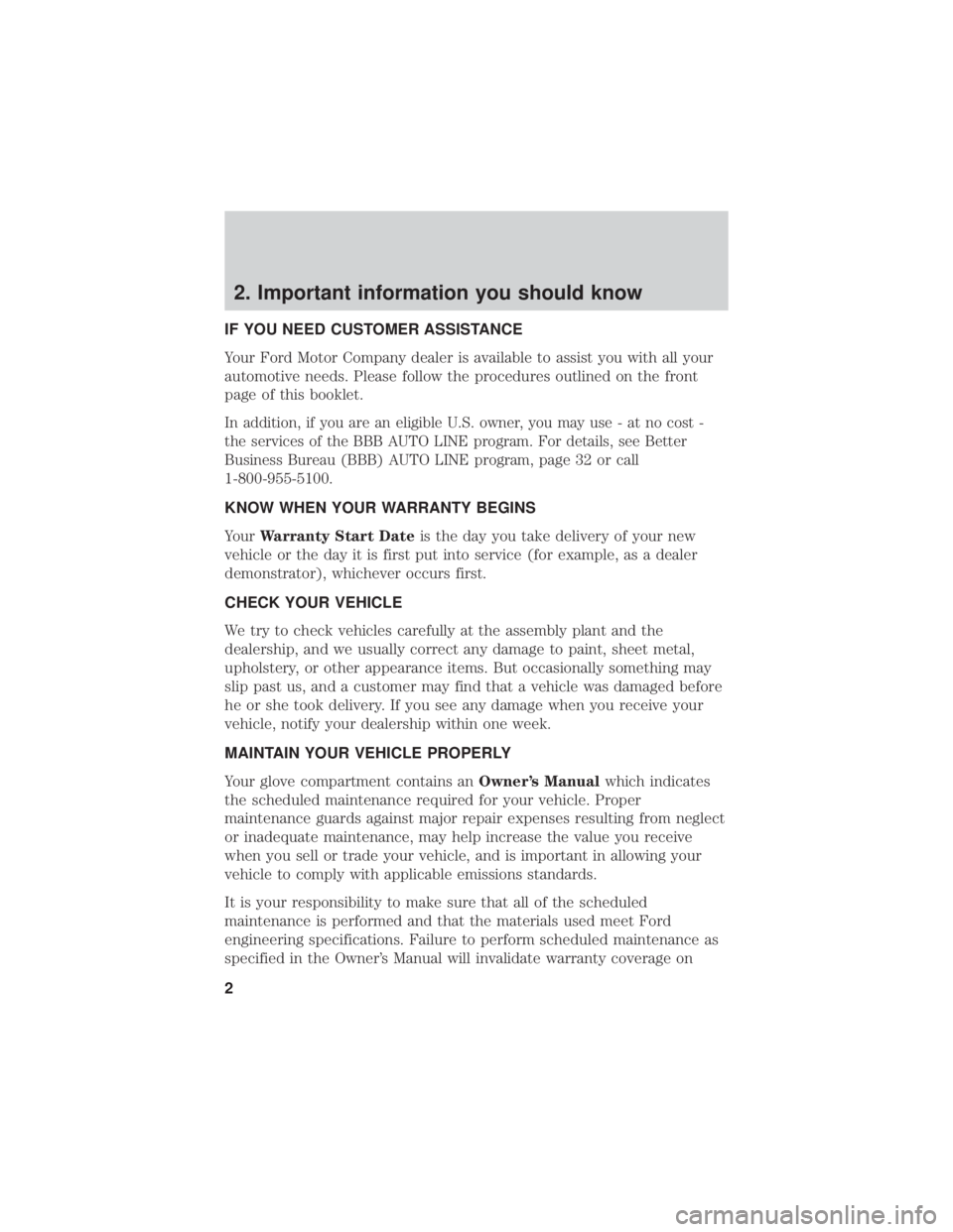 FORD EDGE 2019 Warranty Guide 2. Important information you should know
IF YOU NEED CUSTOMER ASSISTANCE
Your Ford Motor Company dealer is available to assist you with all your
automotive needs. Please follow the procedures outlined FORD EDGE 2019 Warranty Guide 2. Important information you should know
IF YOU NEED CUSTOMER ASSISTANCE
Your Ford Motor Company dealer is available to assist you with all your
automotive needs. Please follow the procedures outlined