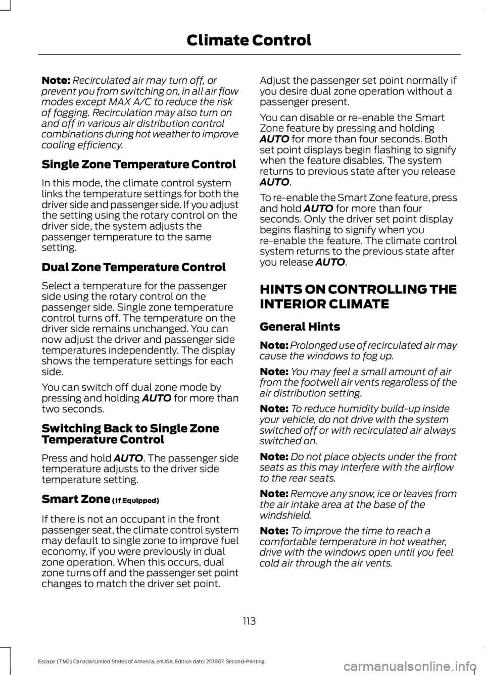 FORD ESCAPE 2019 Owners Manual Note:
Recirculated air may turn off, or
prevent you from switching on, in all air flow
modes except MAX A/C to reduce the risk
of fogging. Recirculation may also turn on
and off in various air distrib FORD ESCAPE 2019 Owners Manual Note:
Recirculated air may turn off, or
prevent you from switching on, in all air flow
modes except MAX A/C to reduce the risk
of fogging. Recirculation may also turn on
and off in various air distrib