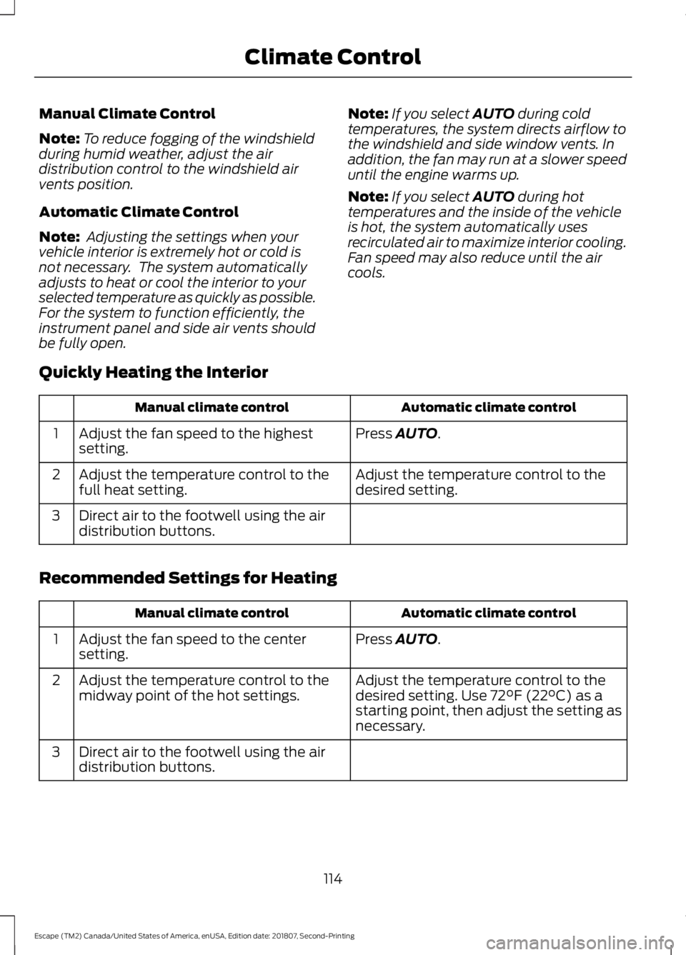 FORD ESCAPE 2019  Owners Manual Manual Climate Control
Note:
To reduce fogging of the windshield
during humid weather, adjust the air
distribution control to the windshield air
vents position.
Automatic Climate Control
Note:  Adjust