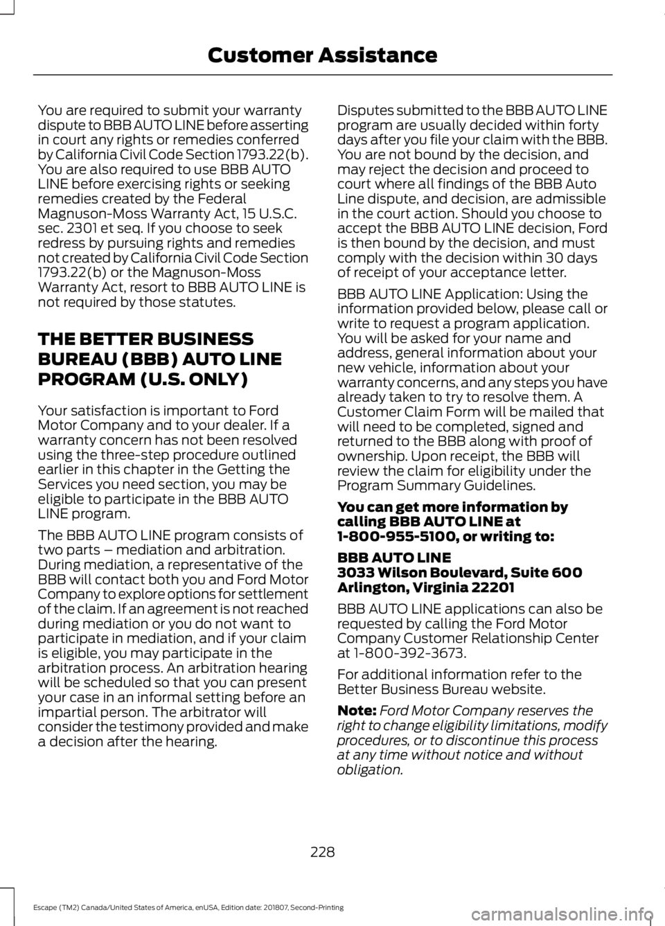 FORD ESCAPE 2019 Owners Manual You are required to submit your warranty
dispute to BBB AUTO LINE before asserting
in court any rights or remedies conferred
by California Civil Code Section 1793.22(b).
You are also required to use B FORD ESCAPE 2019 Owners Manual You are required to submit your warranty
dispute to BBB AUTO LINE before asserting
in court any rights or remedies conferred
by California Civil Code Section 1793.22(b).
You are also required to use B