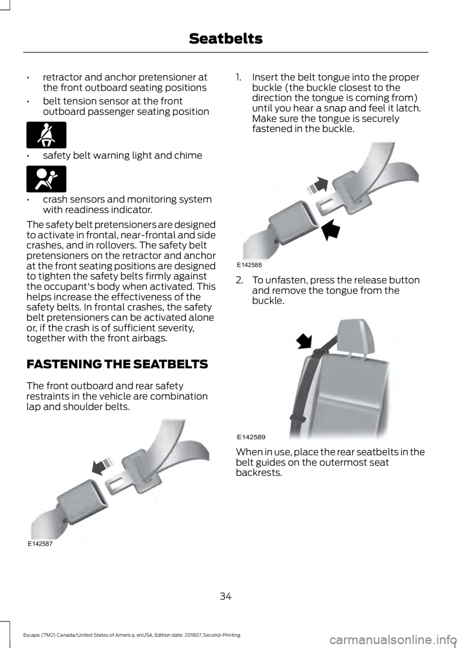 FORD ESCAPE 2019 Owners Guide •
retractor and anchor pretensioner at
the front outboard seating positions
• belt tension sensor at the front
outboard passenger seating position •
safety belt warning light and chime •
crash