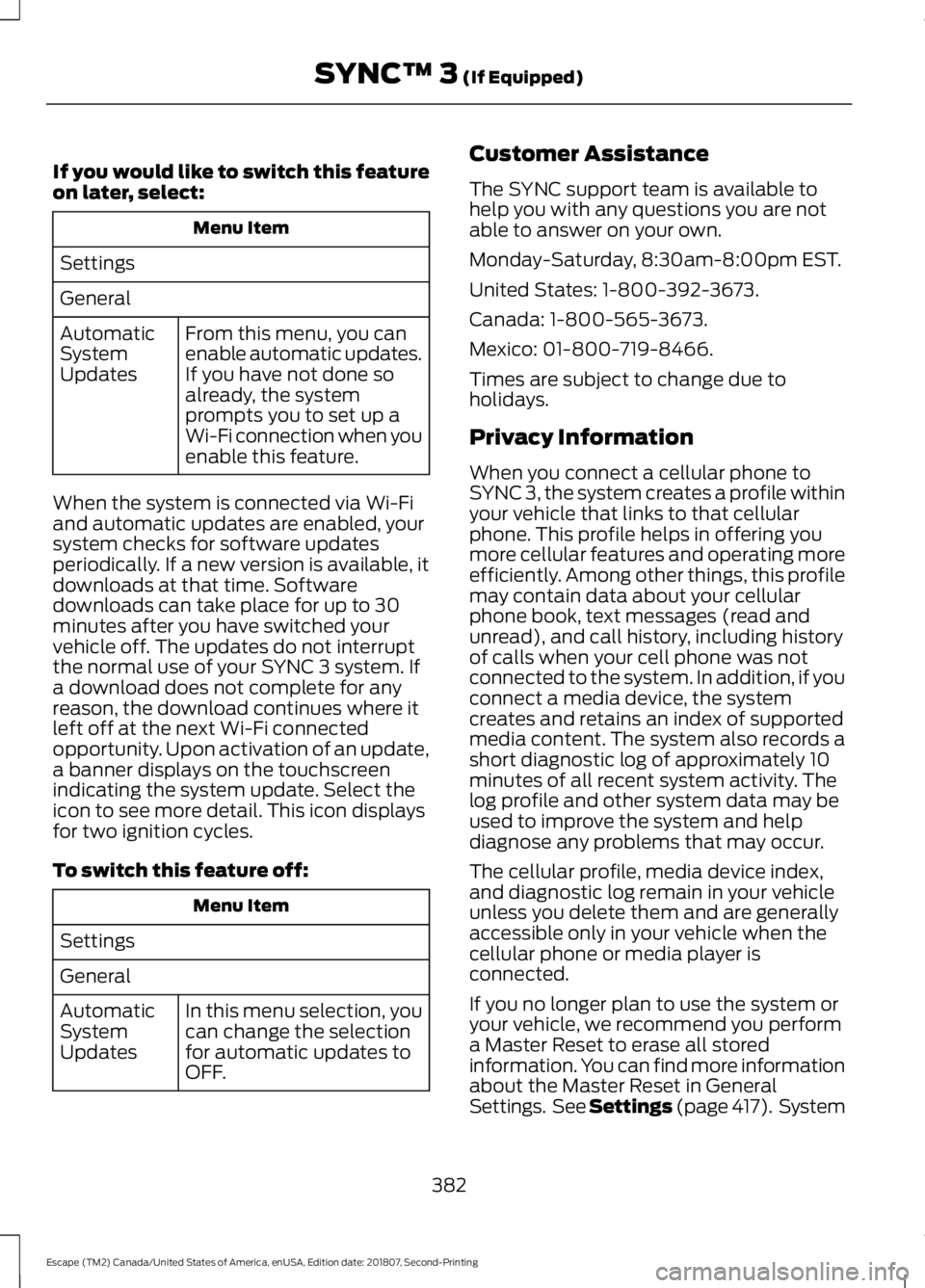 FORD ESCAPE 2019 Owners Manual If you would like to switch this feature
on later, select:
Menu Item
Settings
General From this menu, you can
enable automatic updates.
If you have not done so
already, the system
prompts you to set u FORD ESCAPE 2019 Owners Manual If you would like to switch this feature
on later, select:
Menu Item
Settings
General From this menu, you can
enable automatic updates.
If you have not done so
already, the system
prompts you to set u