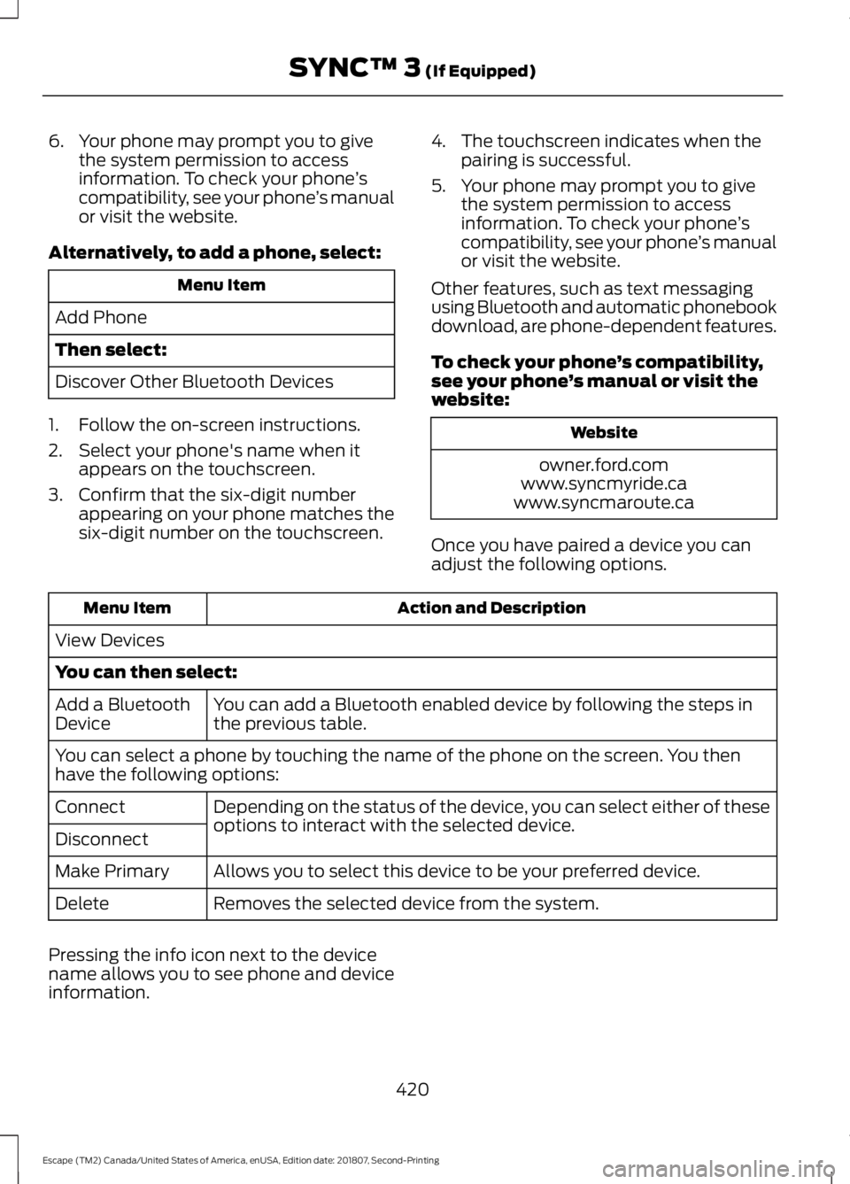 FORD ESCAPE 2019 Owners Manual 6. Your phone may prompt you to give
the system permission to access
information. To check your phone ’s
compatibility, see your phone ’s manual
or visit the website.
Alternatively, to add a phone FORD ESCAPE 2019 Owners Manual 6. Your phone may prompt you to give
the system permission to access
information. To check your phone ’s
compatibility, see your phone ’s manual
or visit the website.
Alternatively, to add a phone