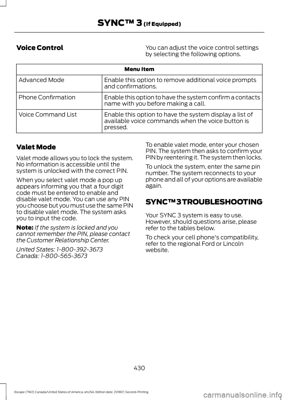 FORD ESCAPE 2019  Owners Manual Voice Control
You can adjust the voice control settings
by selecting the following options.Menu Item
Enable this option to remove additional voice prompts
and confirmations.
Advanced Mode
Enable this 